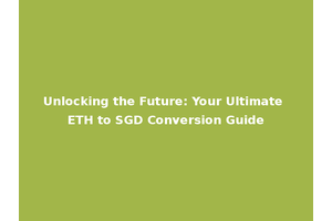 Unlocking the Future: Your Ultimate ETH to SGD Conversion Guide