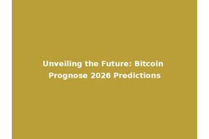 Unveiling the Future: Bitcoin Prognose 2026 Predictions