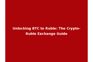 Unlocking BTC to Ruble: The Crypto-Ruble Exchange Guide