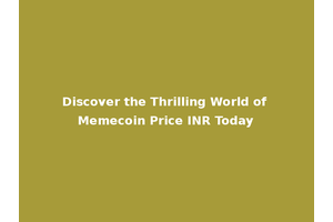 Discover the Thrilling World of Memecoin Price INR Today
