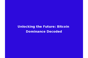 Unlocking the Future: Bitcoin Dominance Decoded