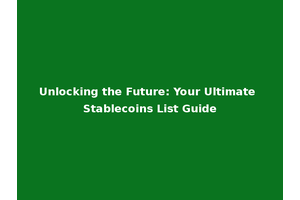 Unlocking the Future: Your Ultimate Stablecoins List Guide