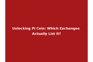 Unlocking Pi Coin: Which Exchanges Actually List It?