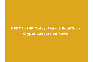 USDT to INR Today: Unlock Real-Time Crypto Conversion Power