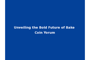 Unveiling the Bold Future of Bake Coin Yorum