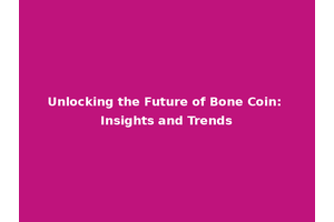 Unlocking the Future of Bone Coin: Insights and Trends