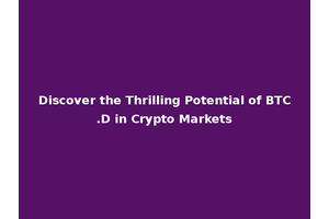 Discover the Thrilling Potential of BTC.D in Crypto Markets