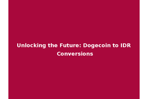 Unlocking the Future: Dogecoin to IDR Conversions