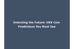 Unlocking the Future: SNX Coin Predictions You Must See