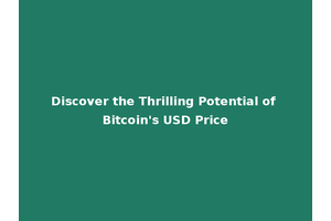 Discover the Thrilling Potential of Bitcoin's USD Price