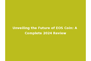 Unveiling the Future of EOS Coin: A Complete 2024 Review