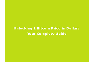 Unlocking 1 Bitcoin Price in Dollar: Your Complete Guide