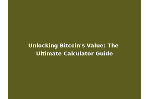 Unlocking Bitcoin's Value: The Ultimate Calculator Guide