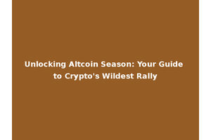 Unlocking Altcoin Season: Your Guide to Crypto's Wildest Rally
