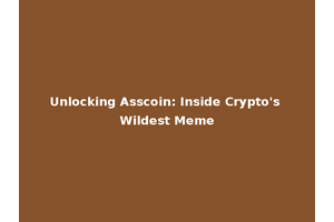 Unlocking Asscoin: Inside Crypto's Wildest Meme