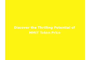 Discover the Thrilling Potential of MMIT Token Price