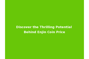 Discover the Thrilling Potential Behind Enjin Coin Price
