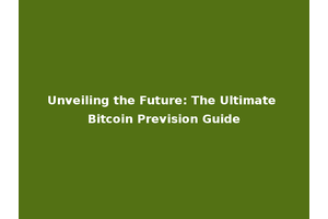 Unveiling the Future: The Ultimate Bitcoin Prevision Guide