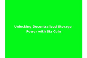 Unlocking Decentralized Storage Power with Sia Coin