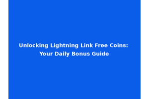 Unlocking Lightning Link Free Coins: Your Daily Bonus Guide