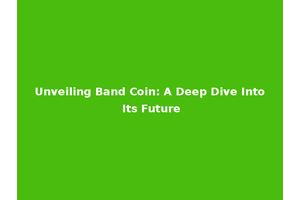 Unveiling Band Coin: A Deep Dive Into Its Future