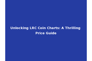 Unlocking LRC Coin Charts: A Thrilling Price Guide