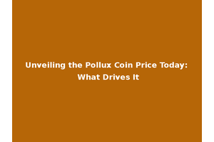 Unveiling the Pollux Coin Price Today: What Drives It