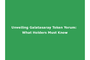 Unveiling Galatasaray Token Yorum: What Holders Must Know