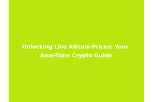 Unlocking Live Altcoin Prices: Your Real-Time Crypto Guide
