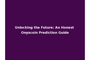 Unlocking the Future: An Honest Onyxcoin Prediction Guide