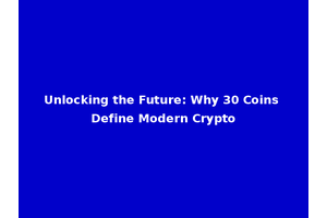 Unlocking the Future: Why 30 Coins Define Modern Crypto