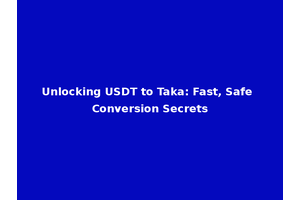 Unlocking USDT to Taka: Fast, Safe Conversion Secrets