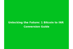 Unlocking the Future: 1 Bitcoin to INR Conversion Guide