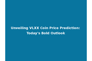 Unveiling VLXX Coin Price Prediction: Today's Bold Outlook