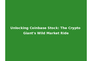 Unlocking Coinbase Stock: The Crypto Giant's Wild Market Ride