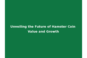 Unveiling the Future of Hamster Coin Value and Growth