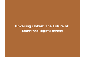 Unveiling iToken: The Future of Tokenized Digital Assets