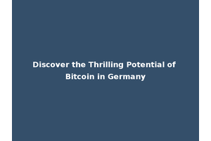 Discover the Thrilling Potential of Bitcoin in Germany
