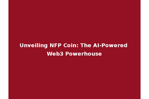 Unveiling NFP Coin: The AI-Powered Web3 Powerhouse