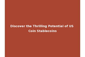 Discover the Thrilling Potential of US Coin Stablecoins