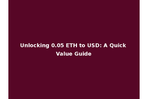Unlocking 0.05 ETH to USD: A Quick Value Guide