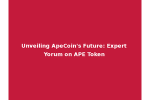 Unveiling ApeCoin's Future: Expert Yorum on APE Token