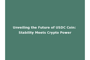 Unveiling the Future of USDC Coin: Stability Meets Crypto Power