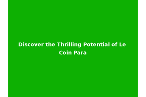 Discover the Thrilling Potential of Le Coin Para