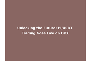 Unlocking the Future: PI/USDT Trading Goes Live on OKX
