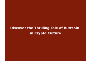 Discover the Thrilling Tale of Buttcoin in Crypto Culture