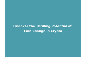 Discover the Thrilling Potential of Coin Change in Crypto