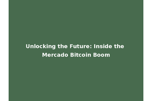 Unlocking the Future: Inside the Mercado Bitcoin Boom