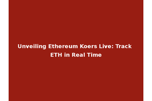 Unveiling Ethereum Koers Live: Track ETH in Real Time