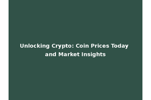 Unlocking Crypto: Coin Prices Today and Market Insights
